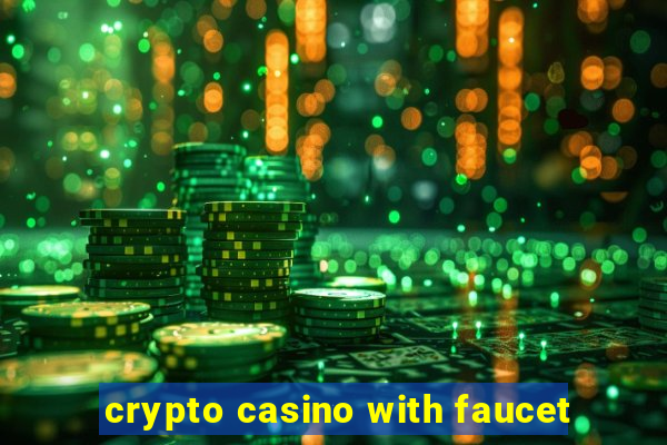 crypto casino with faucet